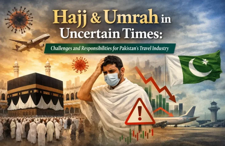 Hajj & Umrah in Uncertain Times: Challenges and Responsibilities for Pakistan’s Travel Industry